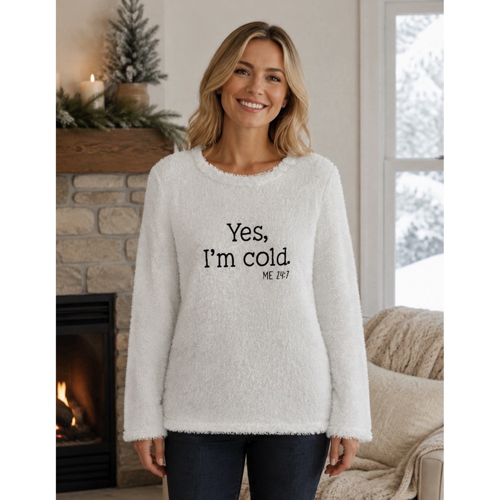 Yes i'm cold Me 24:7 Unisex Sweatshirt Winter 2XL white fluffy